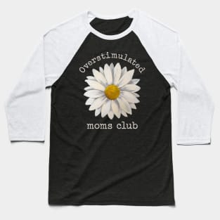 Overstimulated Moms Club Baseball T-Shirt